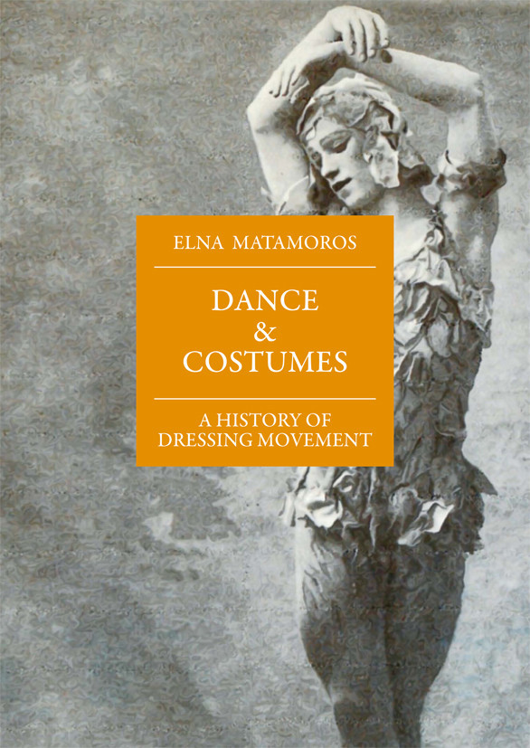 DANCE & COSTUMES. A History of Dressing Movement